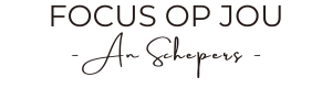 An Schepers !| Focus op jou